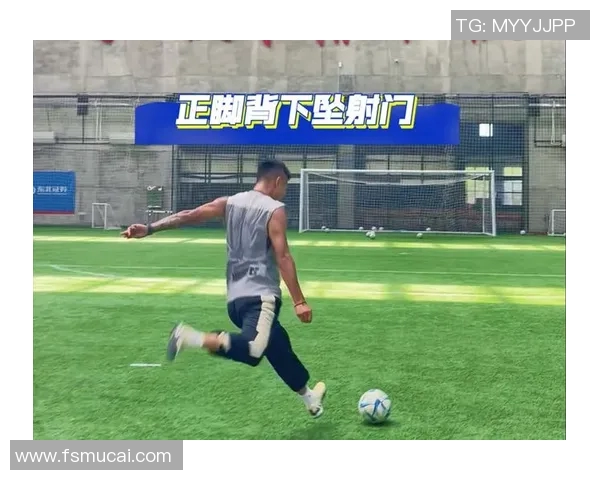 足球明星正脚背射门姿势解析与技巧分享助你提升射门水平 足球明星正脚背射门姿势解析与技巧分享助你提升射门水平